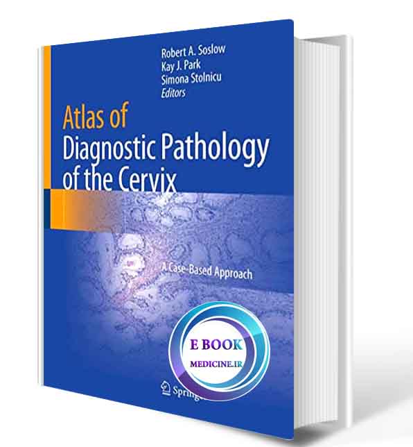 دانلود کتاب Atlas of Diagnostic Pathology of the Cervix: A Case-Based Approach 2020 (ORIGINAL PDF)